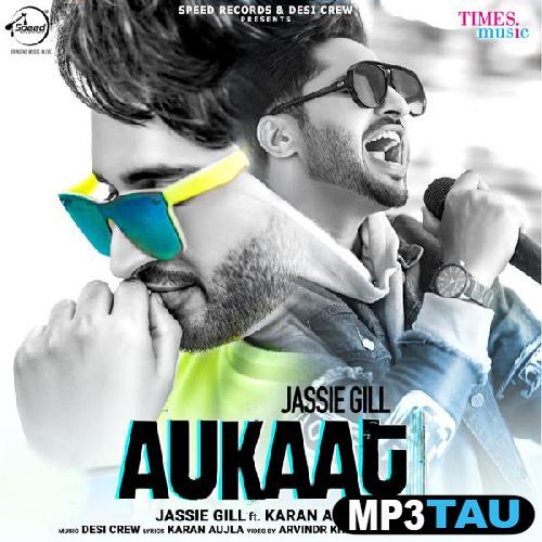 Aukaat-Ft-Karan-Aujla Jassi Gill mp3 song lyrics